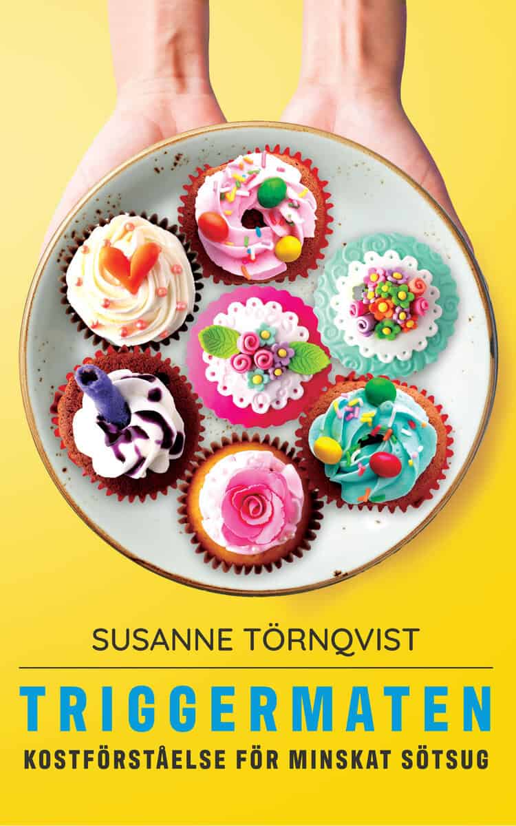 Susanne Törnqvist : Triggermaten : kostförståelse för minskat sötsug