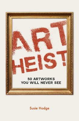 Susie Hodge : Art Heist