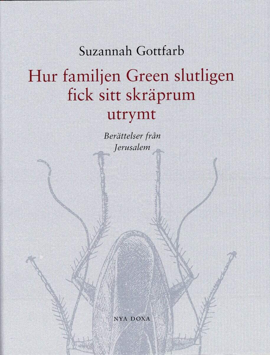 Suzannah Gottfarb : Hur familjen Green slutligen fick sitt skräprum utrymt : berättelser från Jerusalem