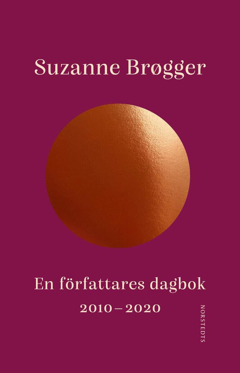 Suzanne Brøgger : En författares dagbok : 2010-2020