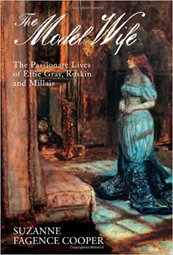 Suzanne Fagence-Cooper : The Model Wife - Effie, Ruskin and Millais