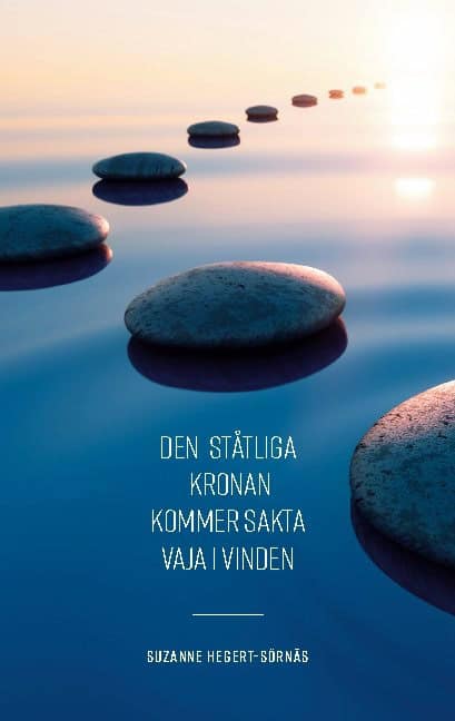 Suzanne Hegert-Sörnäs : Den ståtliga kronan kommer sakta vaja i vinden