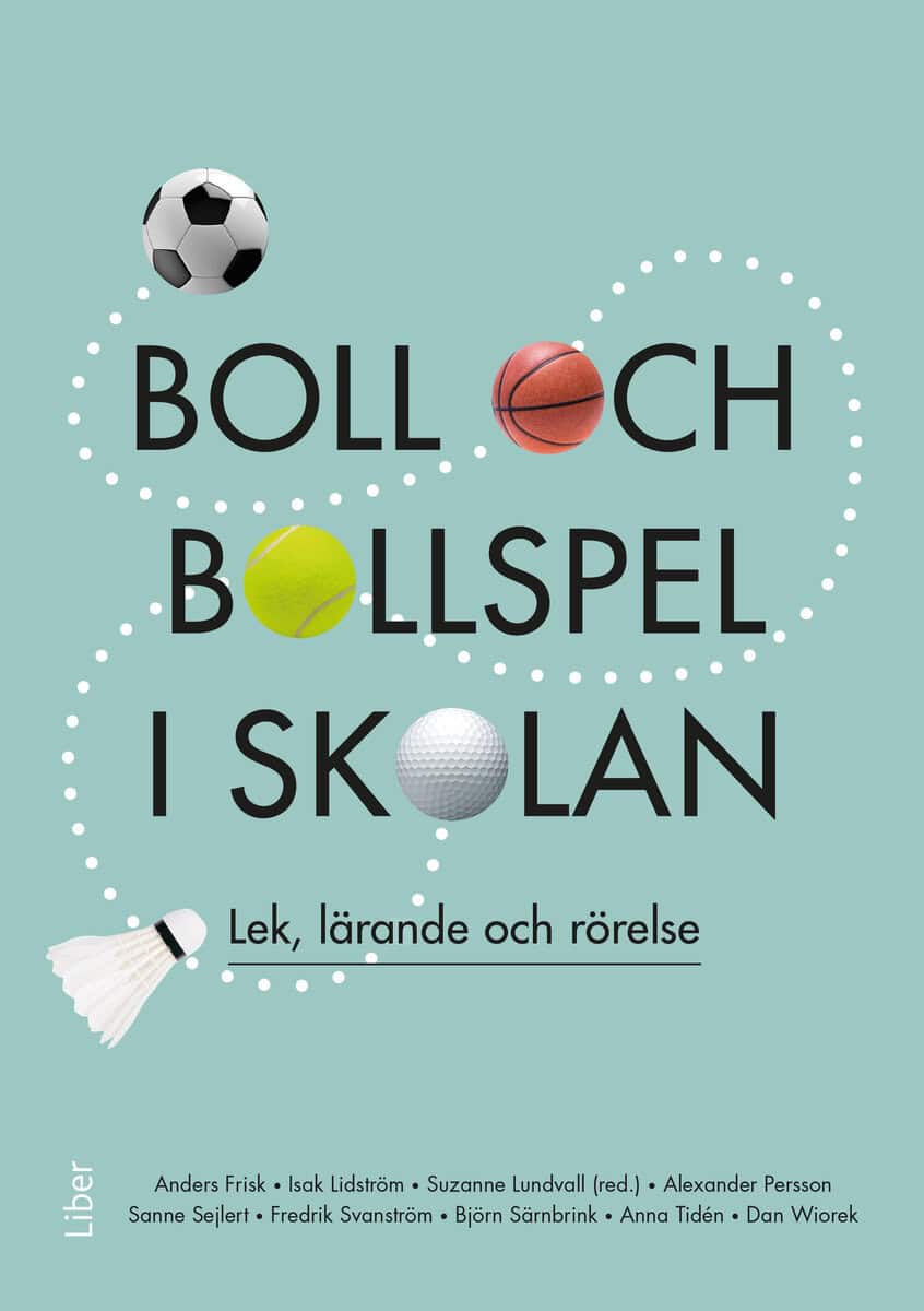 Suzanne Lundvall : Boll och bollspel i skolan : lek, lärande och rörelse