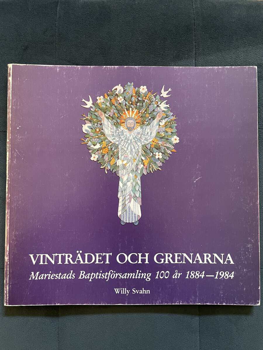 Svahn, Willy ; Mariestads baptistförsamling [red.] : Vinträdet och grenarna