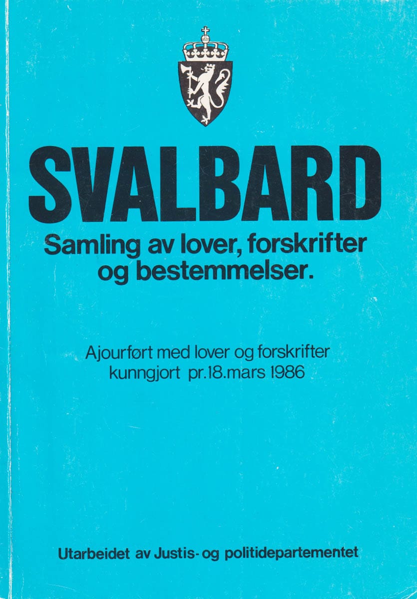Svalbard. Samling av lover, forskrifter og bestemmelser. Ajourført med lover og forskrifter kunngjort pr. 18.mars 1986