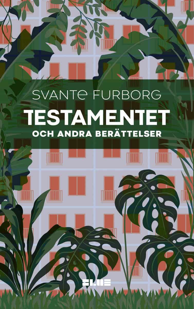 Svante Furborg : Testamentet : och andra berättelser