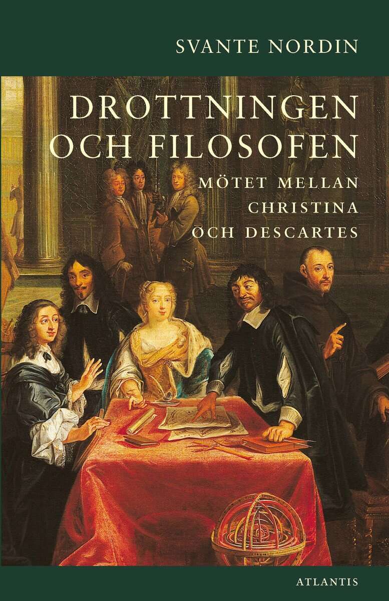 Svante Nordin : Drottningen och filosofen : mötet mellan Christina och Descartes