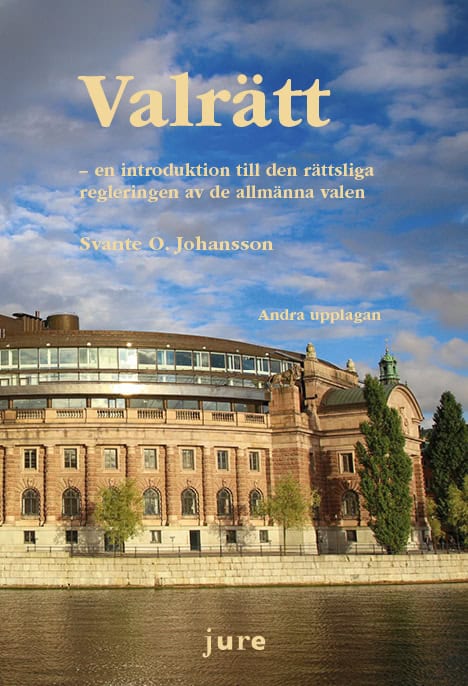 Svante O. Johansson : Valrätt : en introduktion till den rättsliga regleringen av de allmänna valen