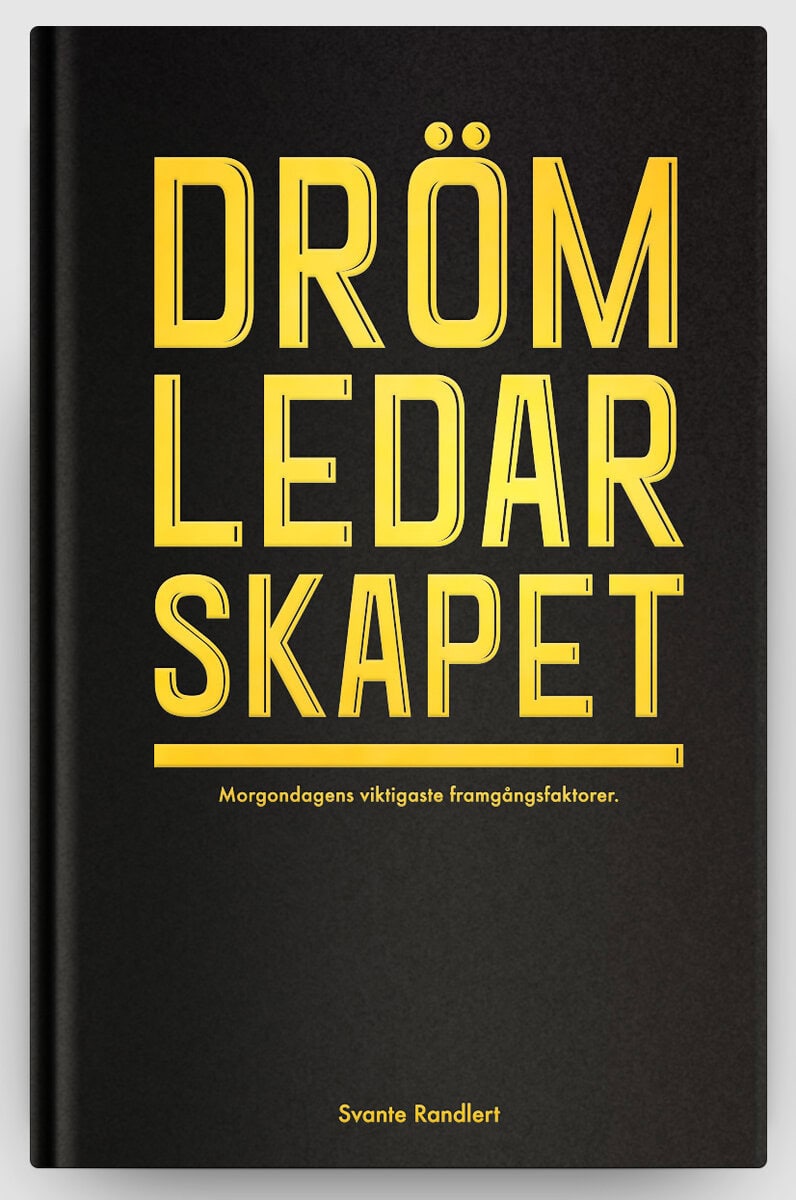 Svante Randlert : Drömledarskapet : morgondagens viktigaste framgångsfaktorer