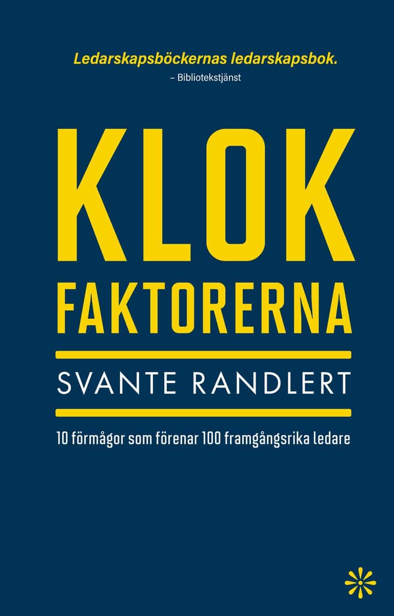 Svante Randlert : Klokfaktorerna : 10 förmågor som förenar 100 framgångsrika ledare