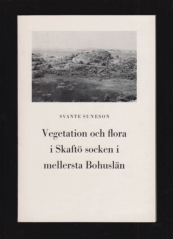 Svante Suneson : Vegetation och flora i Skaftö socken i mellersta Bohuslän