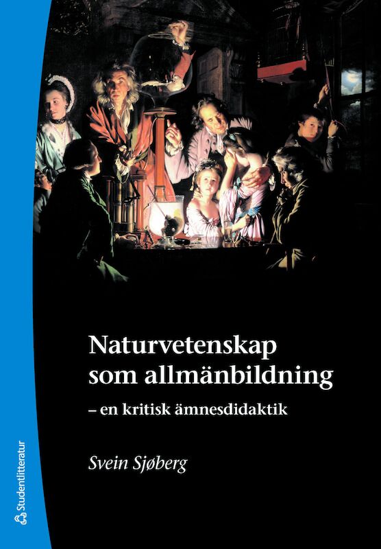 Svein Sjøberg : Naturvetenskap som allmänbildning : en kritisk ämnesdidaktik