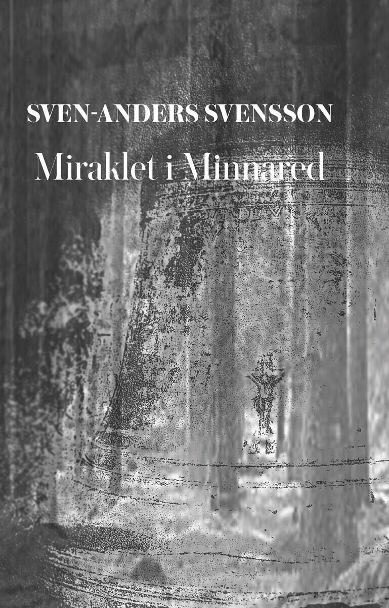 Sven-Anders Svensson : Miraklet i Minnared