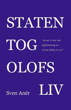 Sven Anér : Staten tog Olofs liv
