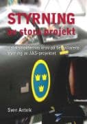 Sven Antvik : Styrning av stora projekt : statsmakternas krav på beställarens styrning av JAS-projektet