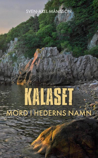 Sven-Axel Månsson : Kalaset : mord i hederns namn