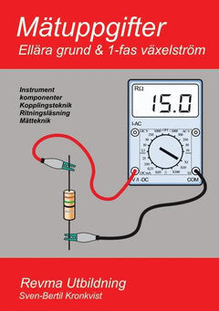 Sven-Bertil Kronkvist : Mätuppgifter : ellära grund och 1-fas växelström