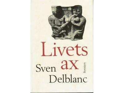 Sven Delblanc : Livets ax