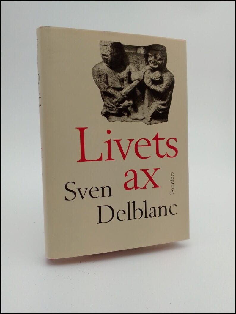 Sven Delblanc : Livets ax