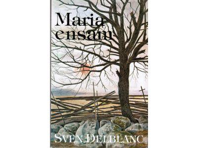 Sven Delblanc : Maria ensam