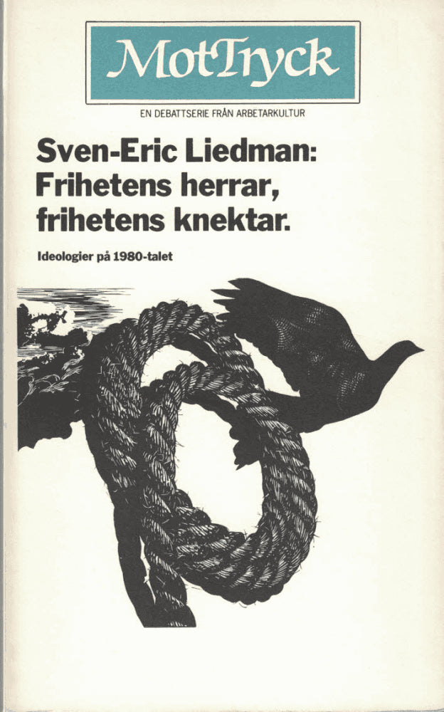Sven-Eric Liedman : Frihetens herrar, frihetens knektar