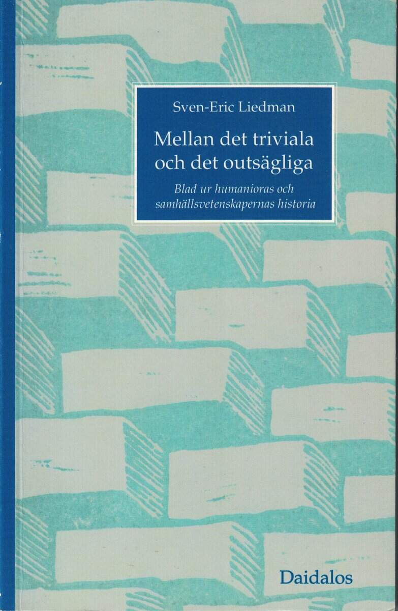Sven-Eric Liedman : Mellan det triviala och det outsägliga