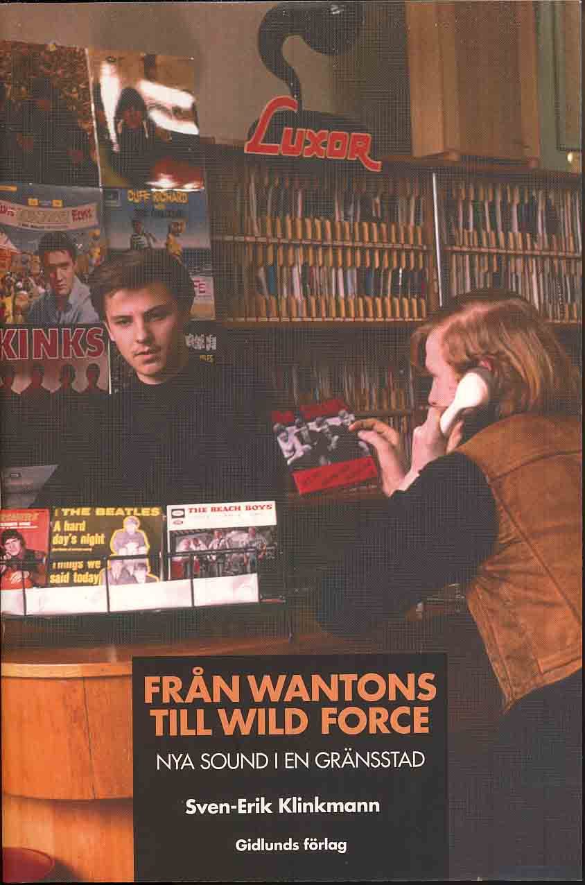 Sven-Erik Klinkmann : Från Wantons till Wild Force : nya sound i en gränsstad