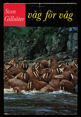 Sven Gillsäter : Våg för våg. En resa bland polcirkelns djur