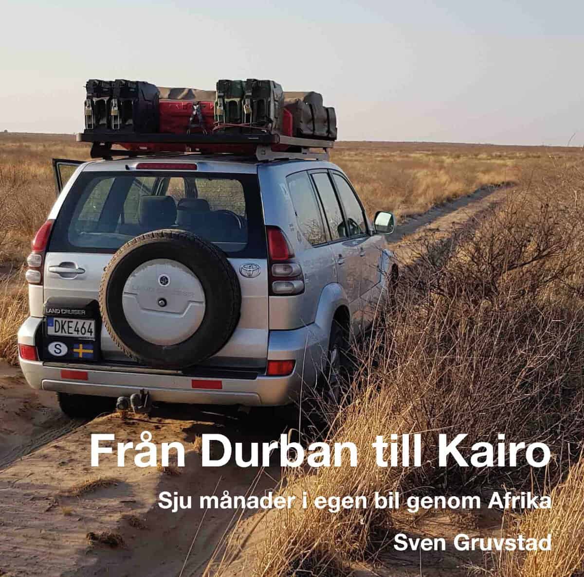 Sven Gruvstad : Från Durban till Kairo : sju månader i egen bil genom Afrika