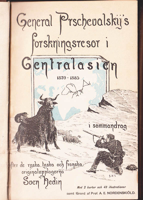 Sven Hedin : General Prschevalskij's forskningsresor i Centralasien. I sammandrag efter de ryska, tyska och franska originalupplagorna af Sven Hedin. Med 2 kartor och 79 illustrationer. Förord af A. E. Nordenskiöld