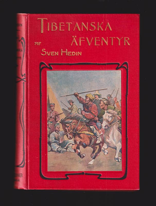 Sven Hedin : Tibetanska äfventyr. Med närmare 150 illustrationer och en stor karta i färgtryck