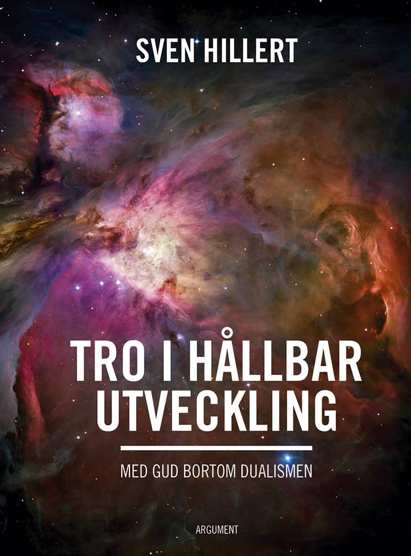 Sven Hillert : Tro i hållbar utveckling : med gud bortom dualismen