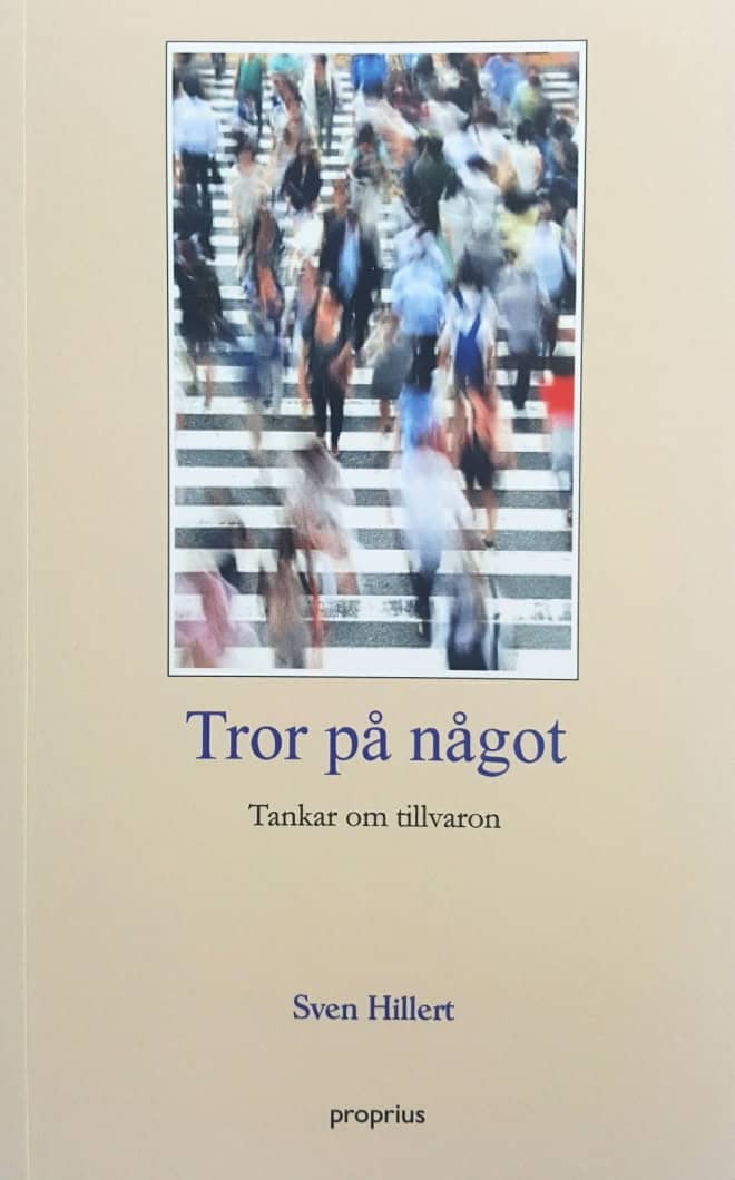 Sven Hillert : Tror på något, tankar om tillvaron av Sven Hillert