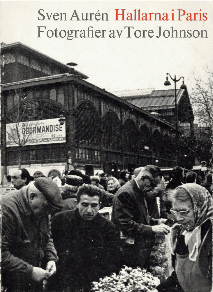 Aurén, Sven ; Johnson, Tore (foto) : Hallarna i Paris. Fotografier av Tore Johnson