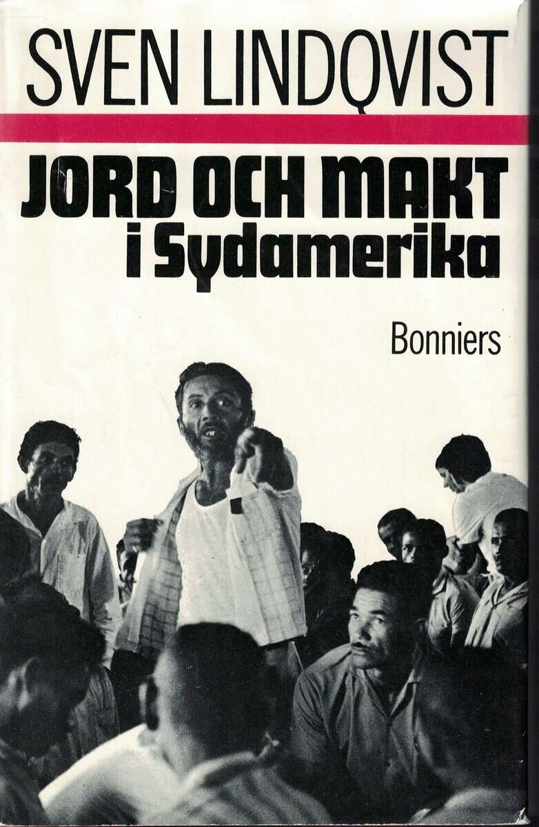 Sven Lindqvist : Jord och makt i Sydamerika