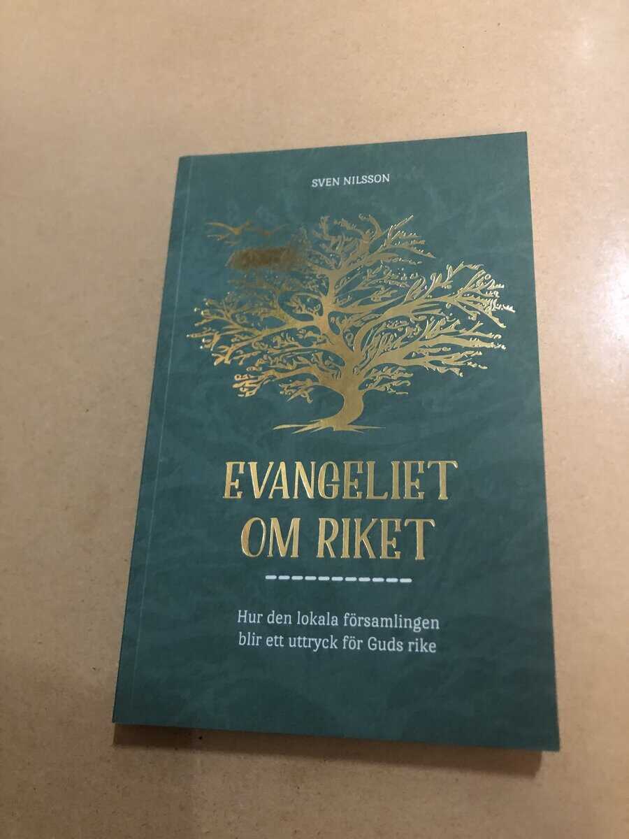 Sven Nilsson : Evangeliet om Riket hur den lokala församlingen blir ett uttryck för Guds rike