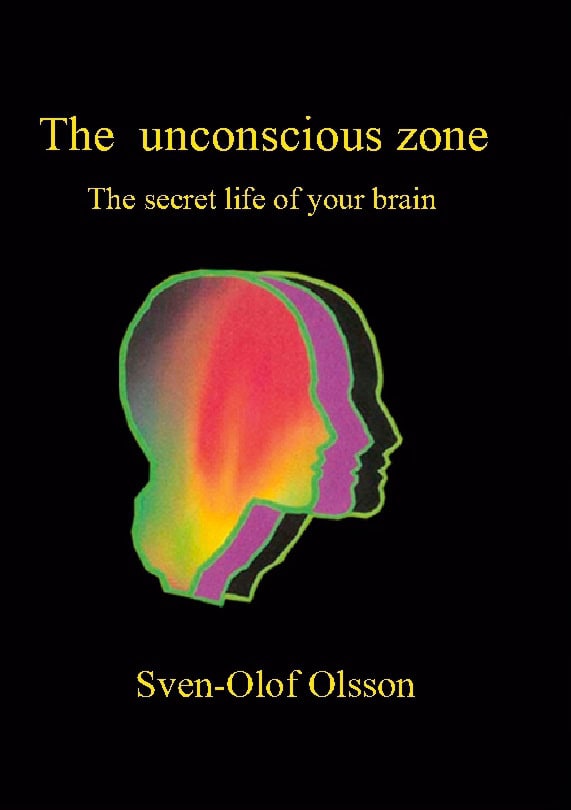 Sven-Olof Olsson : The unconscious zone : the secret life of your brain