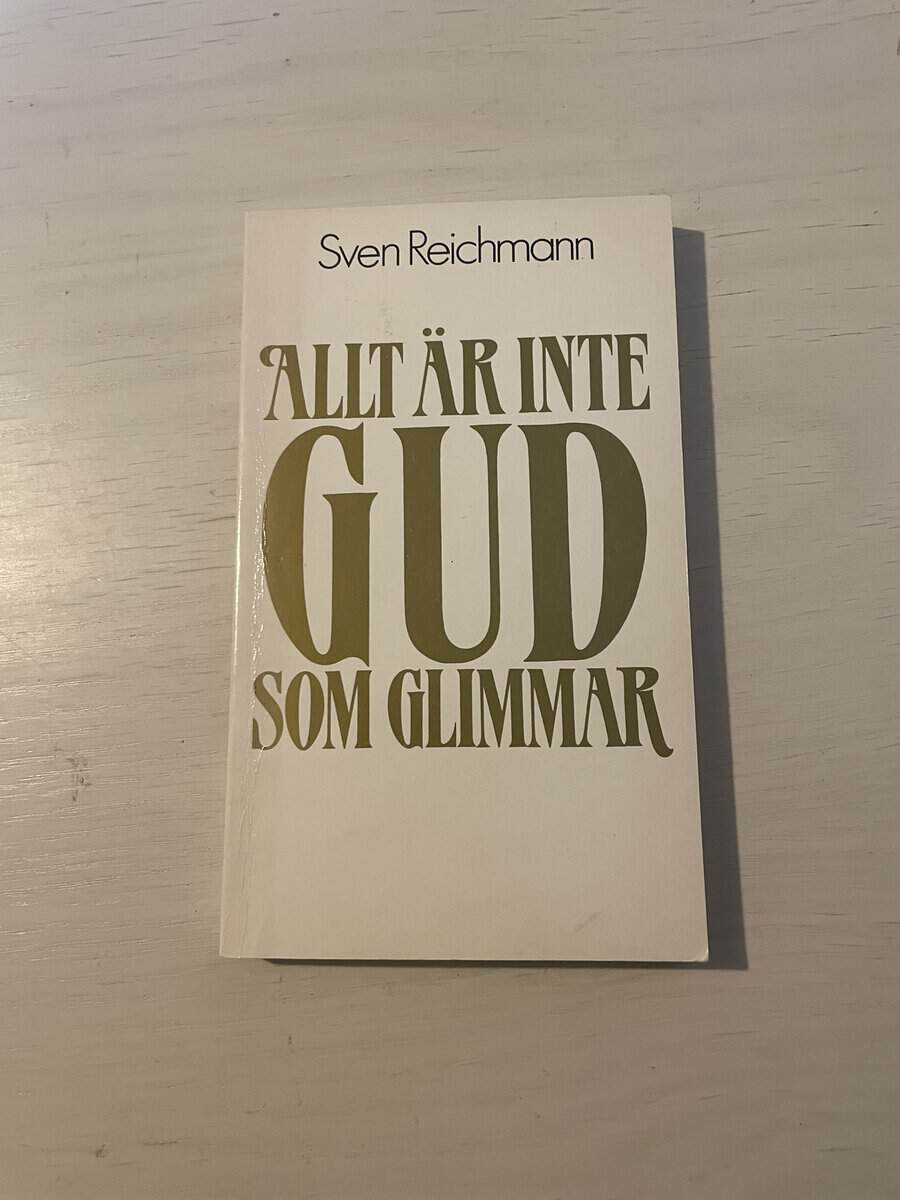 Sven Reichmann : Allt är inte Gud som glimmar