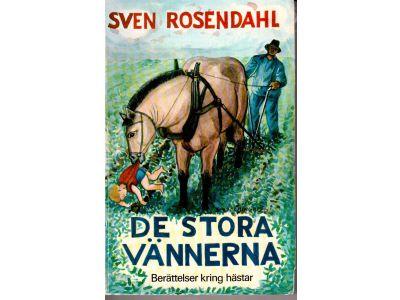 Sven Rosendahl : De stora vännerna. Berättelser kring hästar