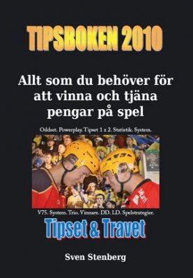 Sven Stenberg : Tipsboken 2010 : allt som du behöver för att vinna och tjäna pengar på spel
