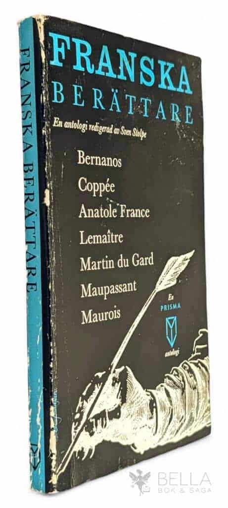 Sven Stolpe (red.) Bernaros ; Coppée ; Antole France ; Lemaitre ; Martin du Gard ; Maupassant ; Maurois : Franska berättare - En antologi