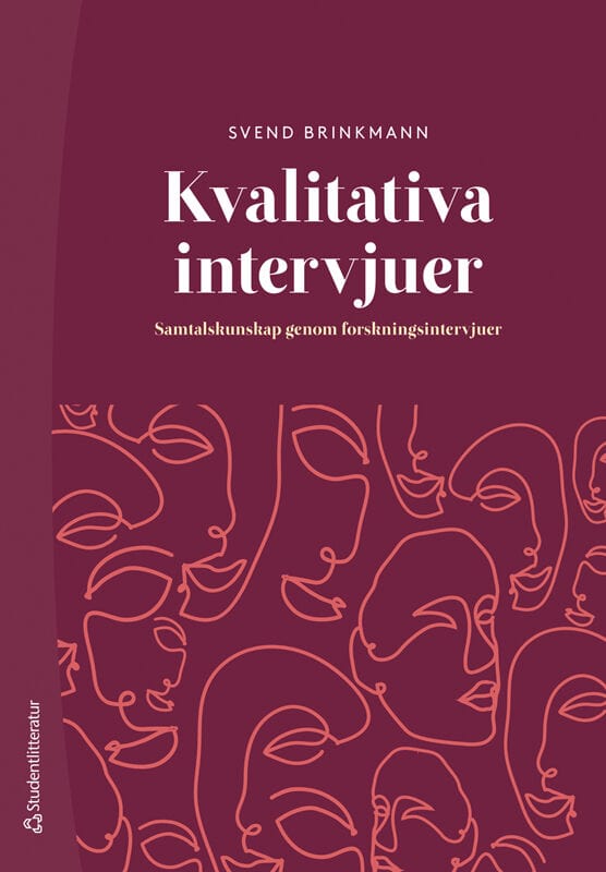 Svend Brinkmann : Kvalitativa intervjuer : samtalskunskap genom forskningsintervjuer