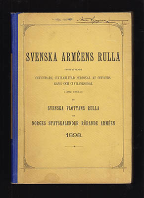 Svenska Arméns Rulla. Innefattande officerare, civilmilitär personal af officers rang och civilpersonal jämte utdrag ur Svenska flottans rulla och Norges statskalender rörande arméen 1898