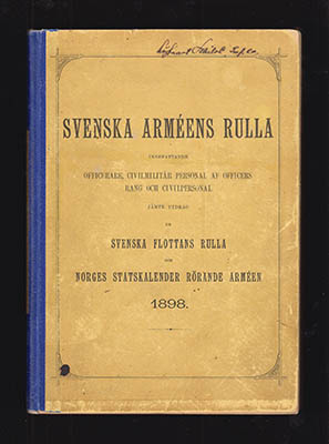 Svenska Arméns Rulla. Innefattande officerare, civilmilitär personal af officers rang och civilpersonal jämte utdrag ur Svenska flottans rulla och Norges statskalender rörande arméen 1898