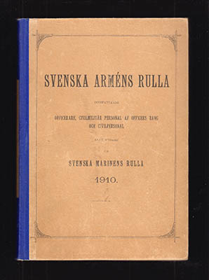 Svenska arméns rulla. Innefattande officerare, civilmilitär personal af officers rang och civilpersonal samt utdrag ur Svenska marinens rulla 1910
