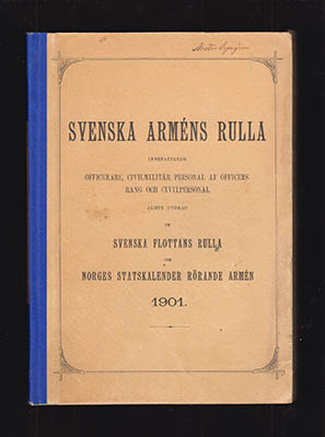 Svenska Arméns Rulla. Innefattande officerare, civilmilitär personal af officers rang och civilpersonal jämte utdrag ur Svenska flottans rulla och Norges statskalender rörande armén 1901