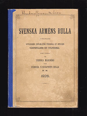 Svenska arméns rulla. Innefattande officerare, civilmilitär personal av officers rang och civilpersonal samt utdrag ur Svenska marinens och Svenska flygvapnets rulla m. m. 1928