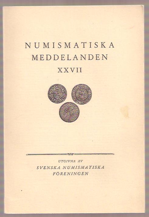 Svenska Numismatiska Föreningen. : Numismatiska meddelanden XXVII.