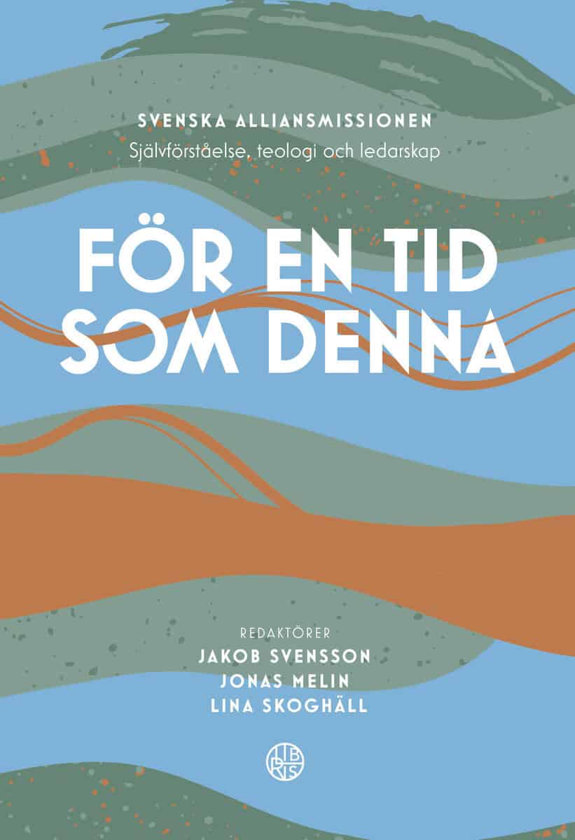 Svensson, Jakob ; Melin, Jonas ; Skoghäll, Lina [red.] : För en tid som denna