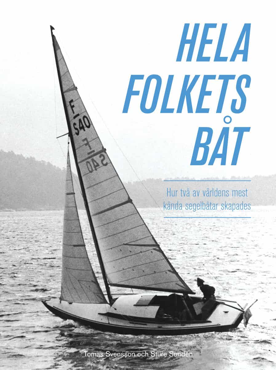 Svensson, Tomas ; Sundén, Sture : Hela folkets båt : hur två av världens mest kända segelbåtar skapades